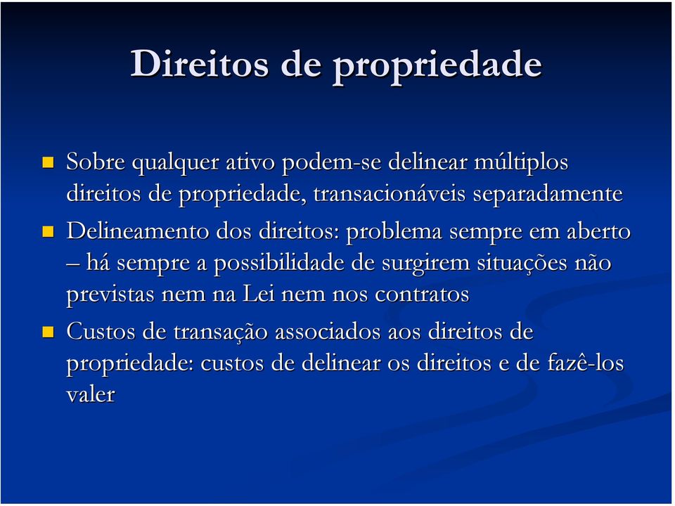 há sempre a possibilidade de surgirem situações não previstas nem na Lei nem nos contratos