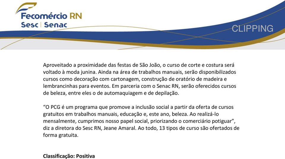 Em parceria com o Senac RN, serão oferecidos cursos de beleza, entre eles o de automaquiagem e de depilação.