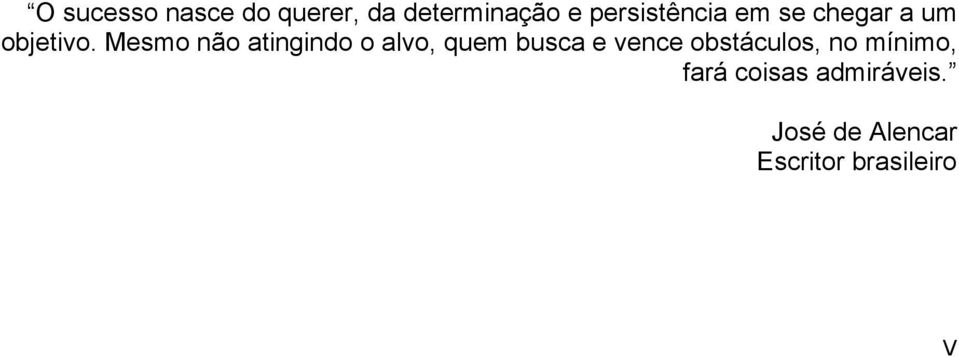 Mesmo não atingindo o alvo, quem busca e vence