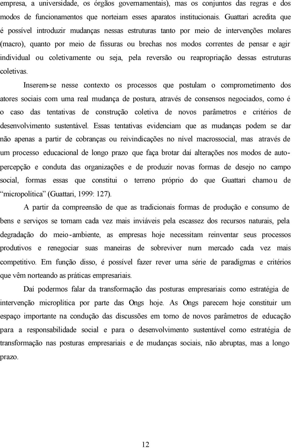 individual ou coletivamente ou seja, pela reversão ou reapropriação dessas estruturas coletivas.