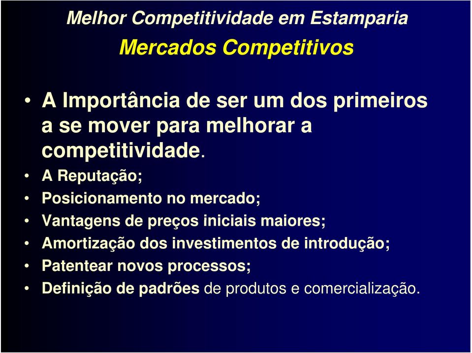 A Reputação; Posicionamento no mercado; Vantagens de preços iniciais