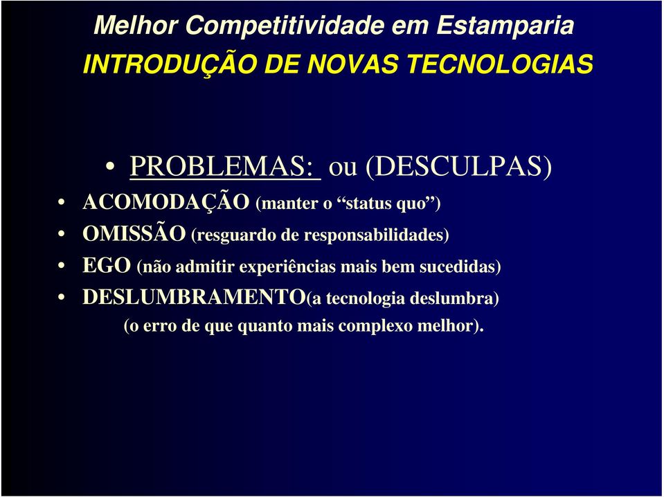 responsabilidades) EGO (não admitir experiências mais bem