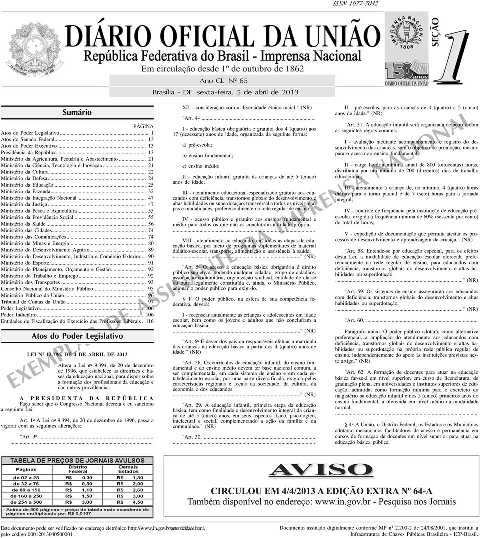 .. 24 Ministério da Educação... 25 Ministério da Fazenda... 32 Ministério da Integração Nacional... 47 Ministério da Justiça... 47 Ministério da Pesca e Aquicultura.