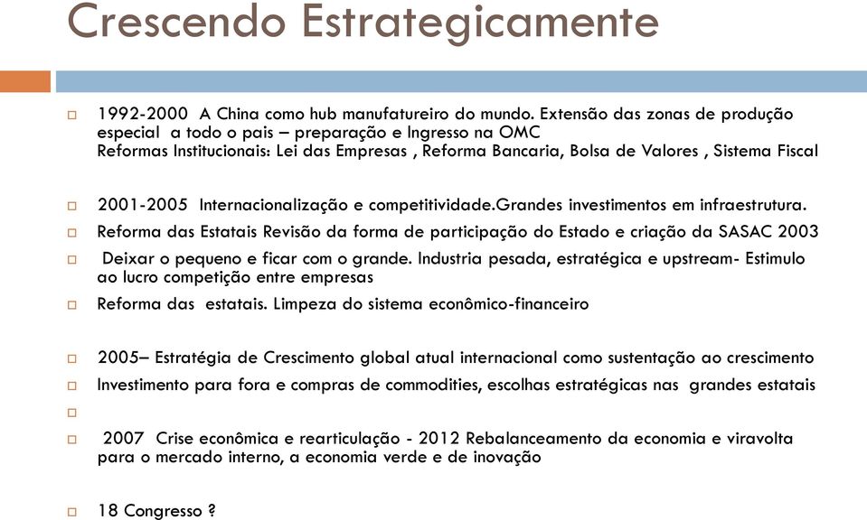 Internacionalização e competitividade.grandes investimentos em infraestrutura.