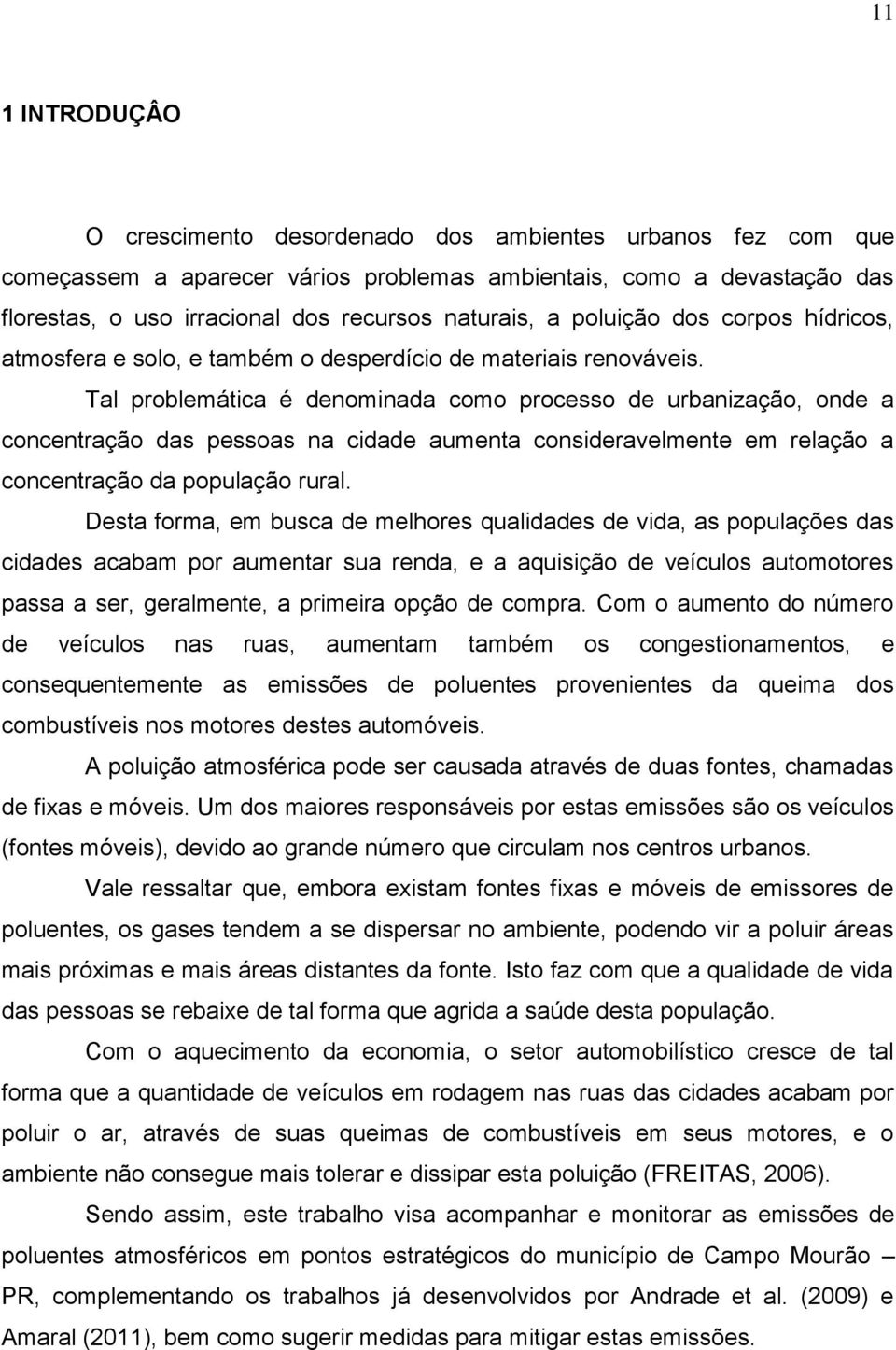 Tal problemática é denominada como processo de urbanização, onde a concentração das pessoas na cidade aumenta consideravelmente em relação a concentração da população rural.