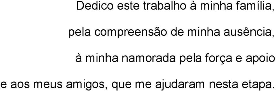 minha namorada pela força e apoio e aos