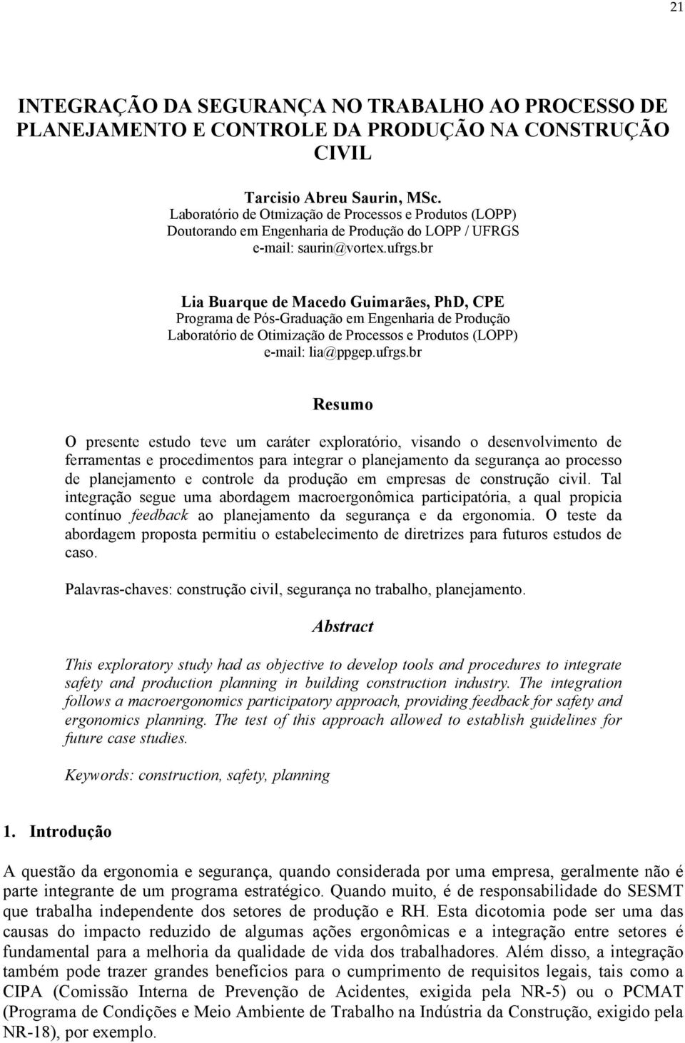 br Lia Buarque de Macedo Guimarães, PhD, CPE Programa de Pós-Graduação em Engenharia de Produção Laboratório de Otimização de Processos e Produtos (LOPP) e-mail: lia@ppgep.ufrgs.