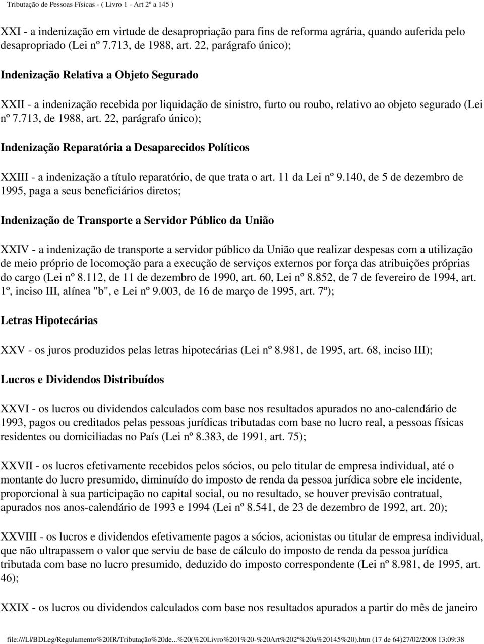 22, parágrafo único); Indenização Reparatória a Desaparecidos Políticos XXIII - a indenização a título reparatório, de que trata o art. 11 da Lei nº 9.