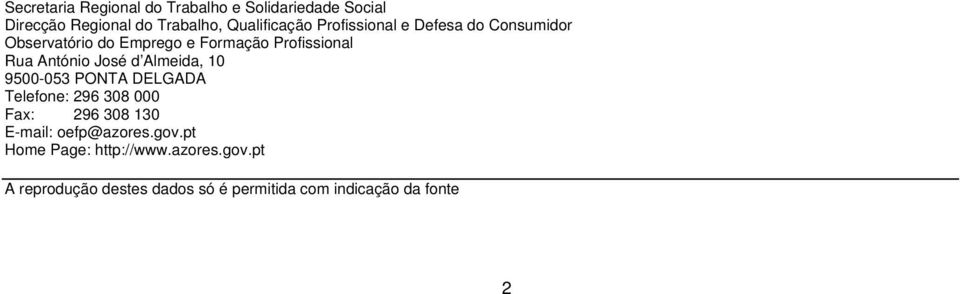 d Almeida, 10 9500-053 PONTA DELGADA Telefone: 296 308 000 Fax: 296 308 130 E-mail: oefp@azores.gov.