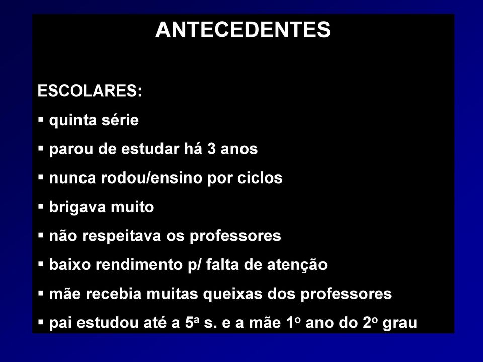 professores baixo rendimento p/ falta de atenção mãe recebia muitas