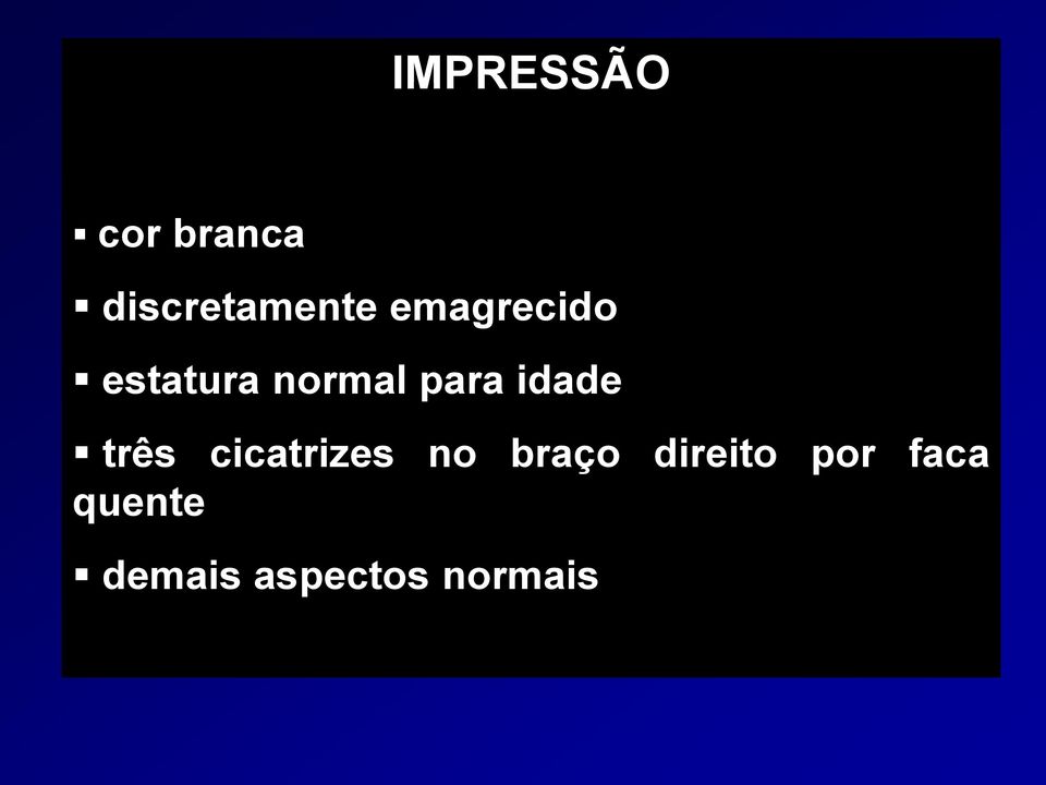 idade três cicatrizes no braço