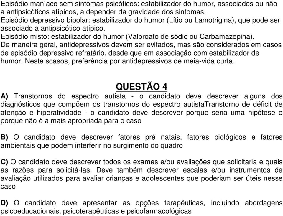 Episódio misto: estabilizador do humor (Valproato de sódio ou Carbamazepina).