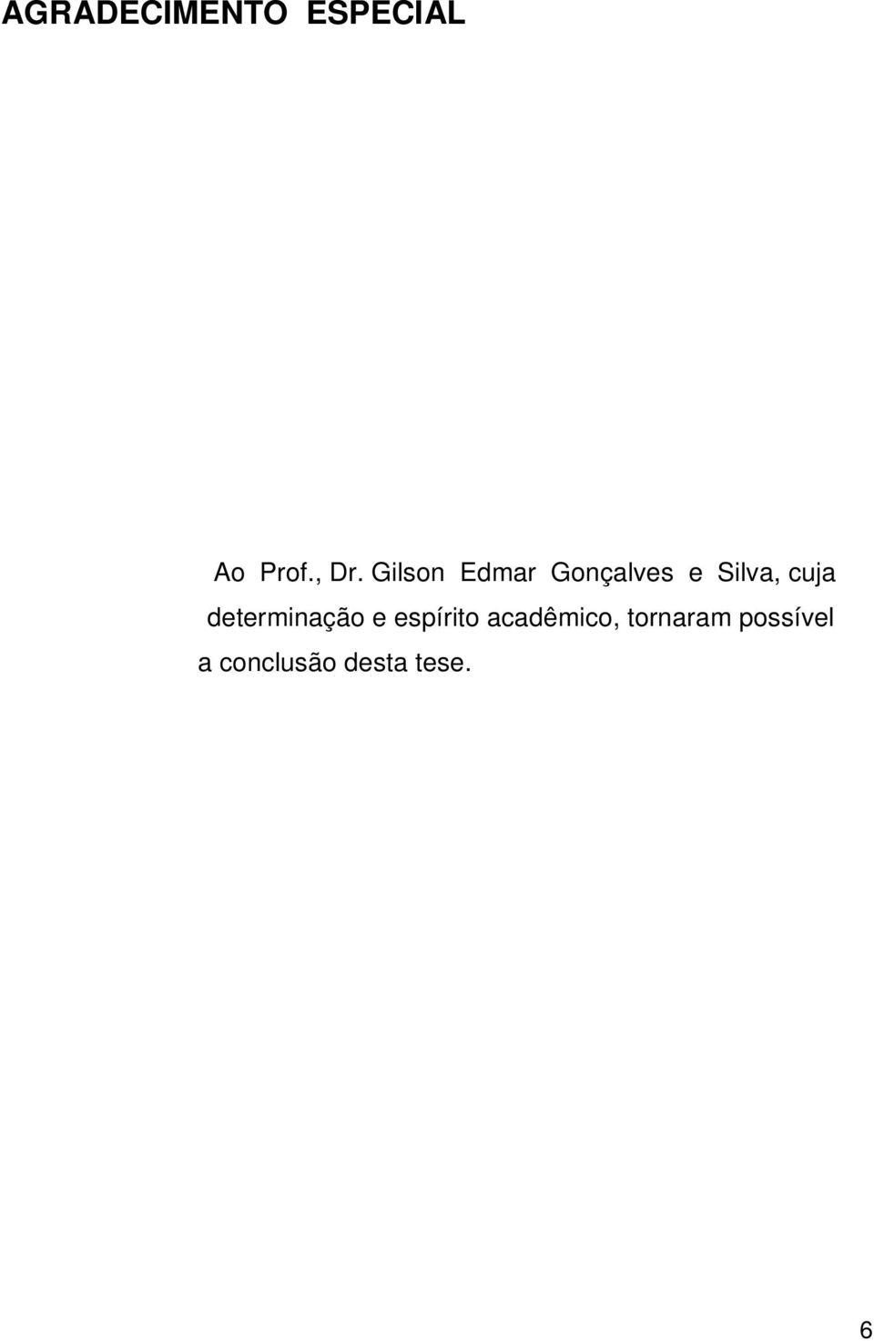 determinação e espírito acadêmico,