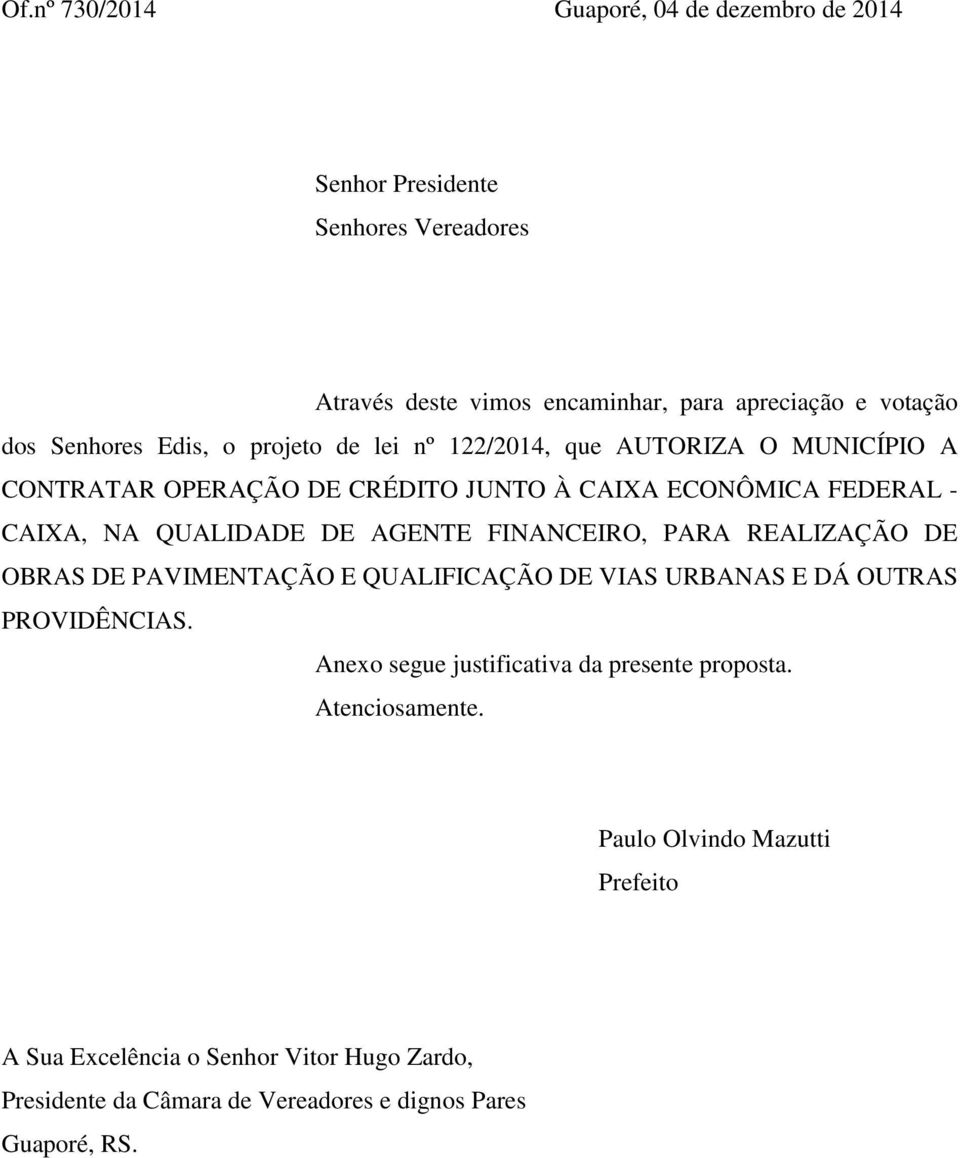 AGENTE FINANCEIRO, PARA REALIZAÇÃO DE OBRAS DE PAVIMENTAÇÃO E QUALIFICAÇÃO DE VIAS URBANAS E DÁ OUTRAS PROVIDÊNCIAS.