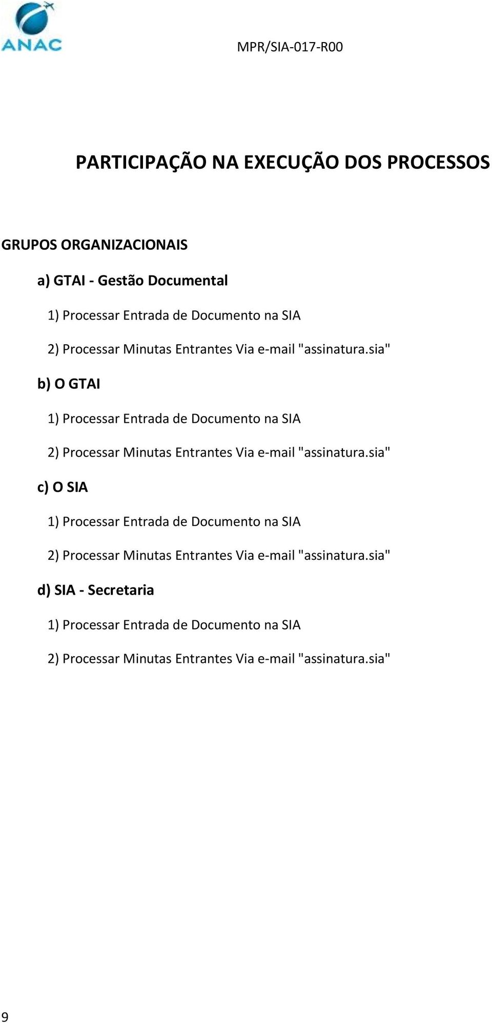 sia" b) O GTAI 1) Processar Entrada de Documento na SIA sia" c) O SIA 1) Processar Entrada de Documento na SIA sia" d) SIA -