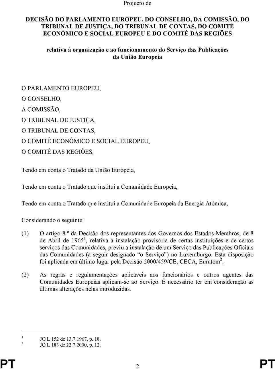 COMITÉ DAS REGIÕES, Tendo em conta o Tratado da União Europeia, Tendo em conta o Tratado que institui a Comunidade Europeia, Tendo em conta o Tratado que institui a Comunidade Europeia da Energia