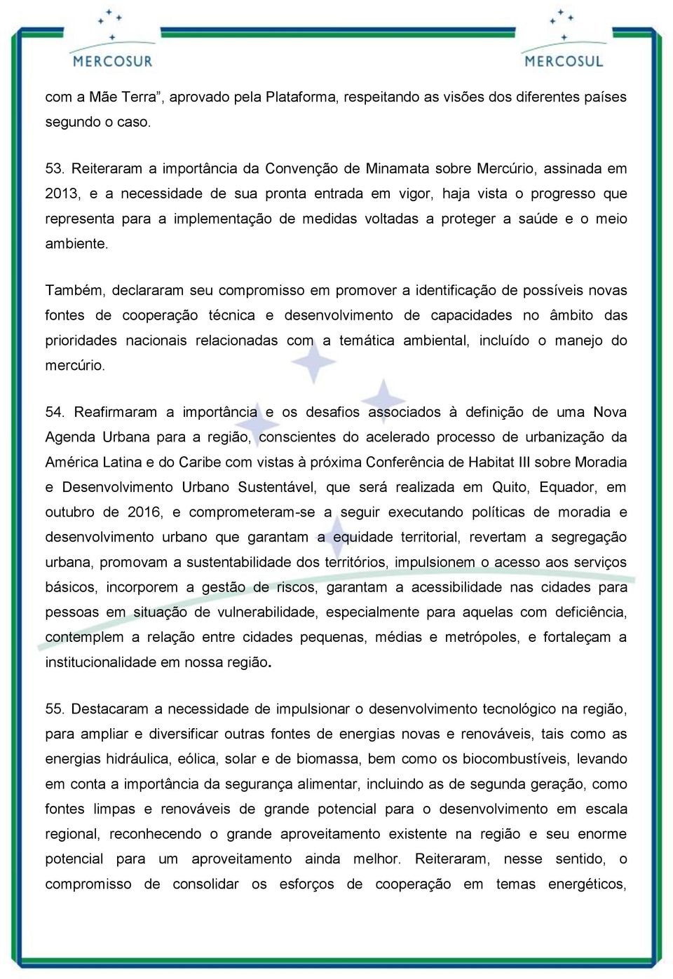 medidas voltadas a proteger a saúde e o meio ambiente.