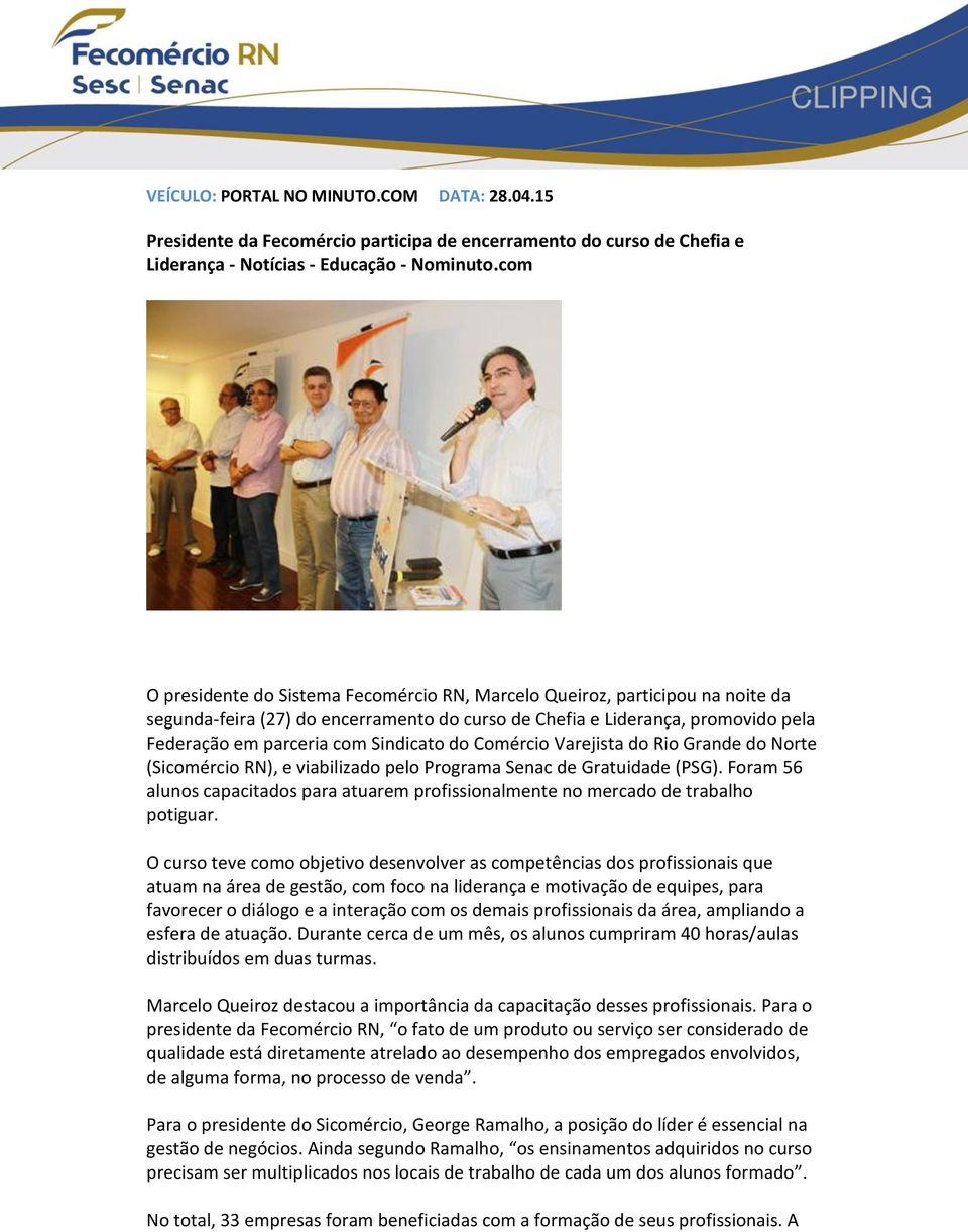 Sindicato do Comércio Varejista do Rio Grande do Norte (Sicomércio RN), e viabilizado pelo Programa Senac de Gratuidade (PSG).