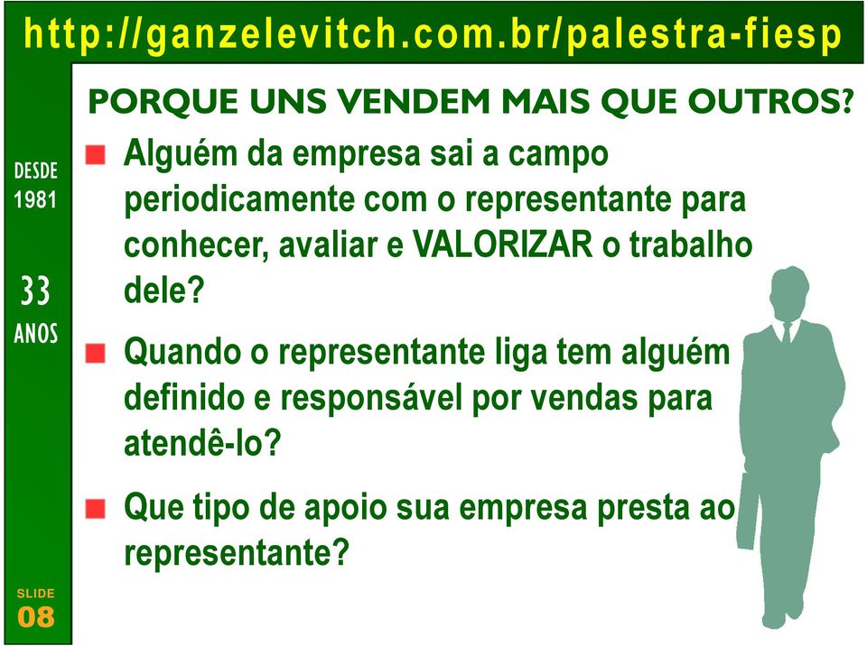 conhecer, avaliar e VALORIZAR o trabalho dele?