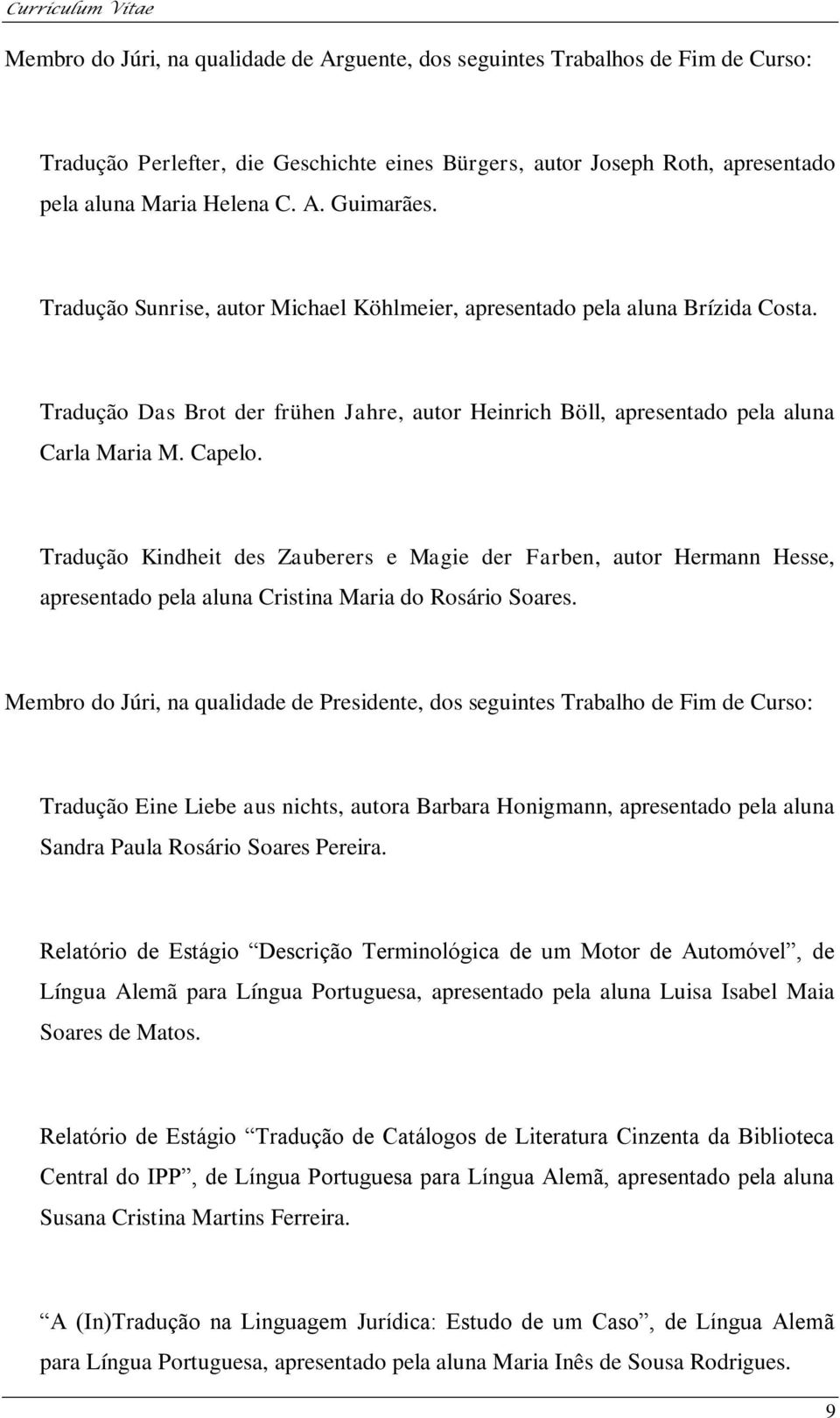 Tradução Kindheit des Zauberers e Magie der Farben, autor Hermann Hesse, apresentado pela aluna Cristina Maria do Rosário Soares.