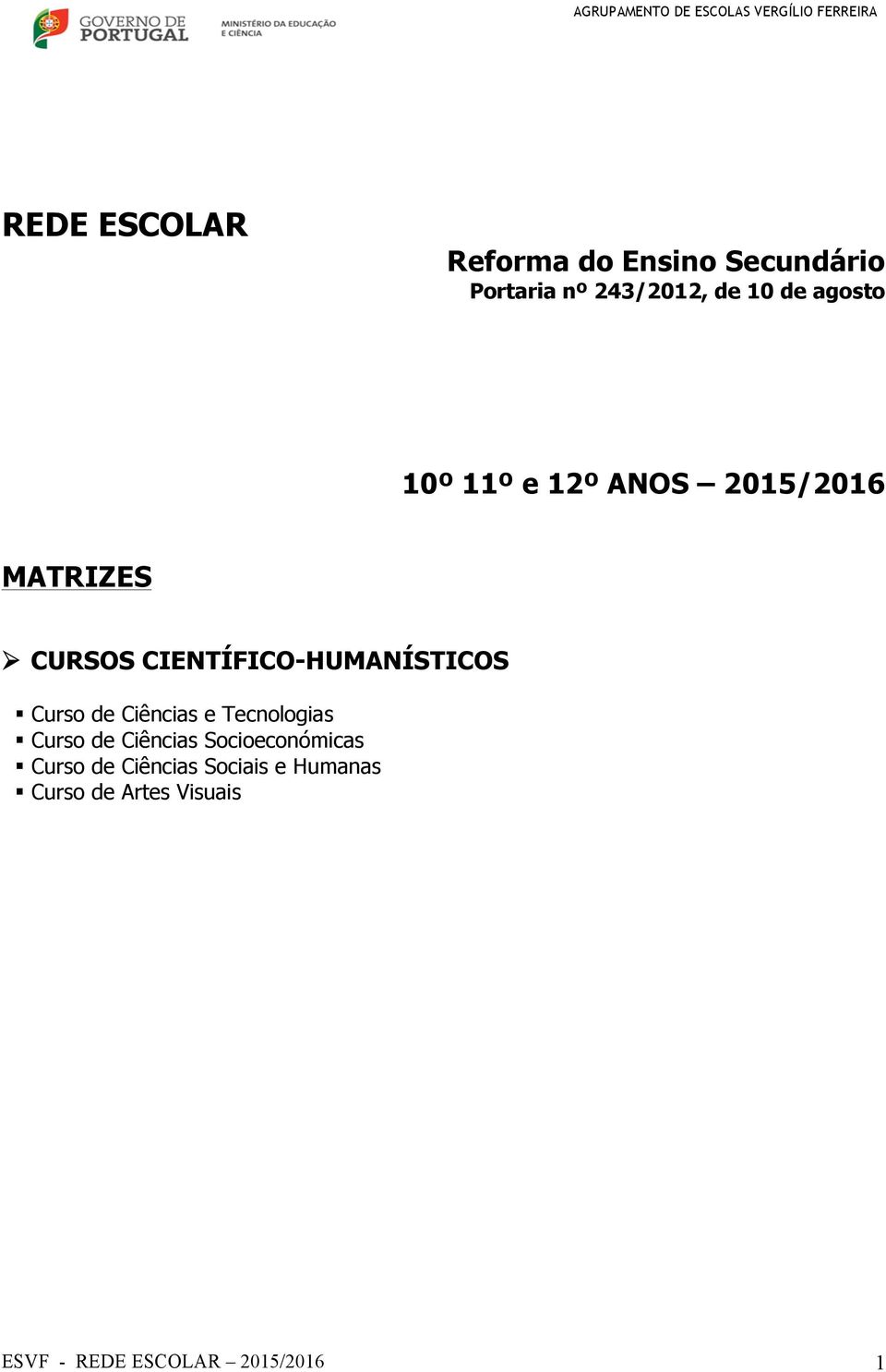 CIENTÍFICO-HUMANÍSTICOS Curso d Ciências Tcnologias Curso d Ciências