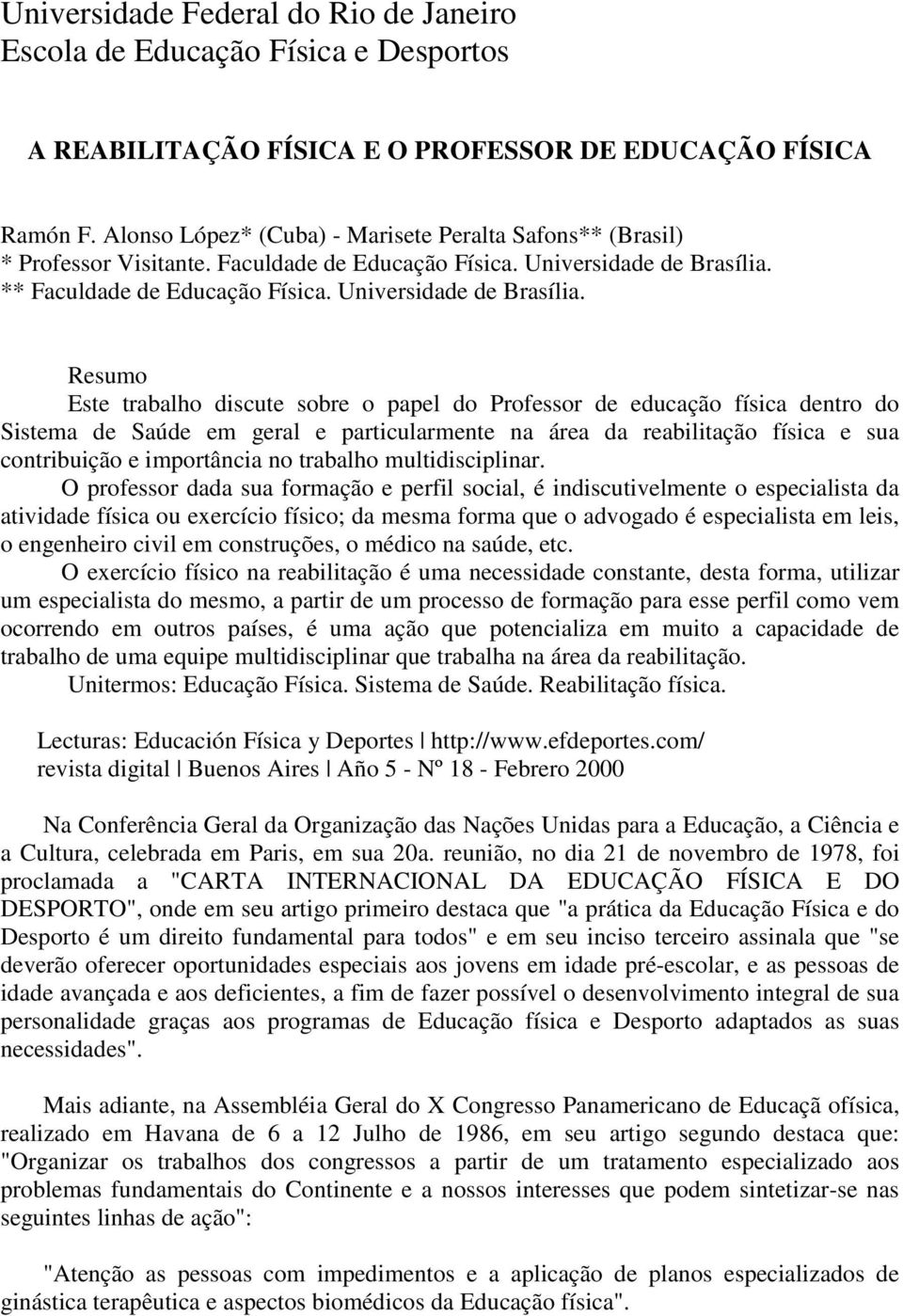 ** Faculdade de Educação Física. Universidade de Brasília.