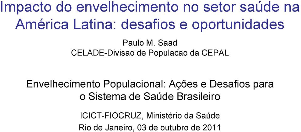 Saad CELADE-Divisao de Populacao da CEPAL Envelhecimento Populacional: