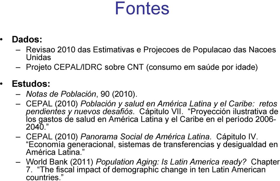 Proyección ilustrativa de los gastos de salud en América Latina y el Caribe en el período 2006-2040. CEPAL (2010) Panorama Social de América Latina. Cápitulo IV.