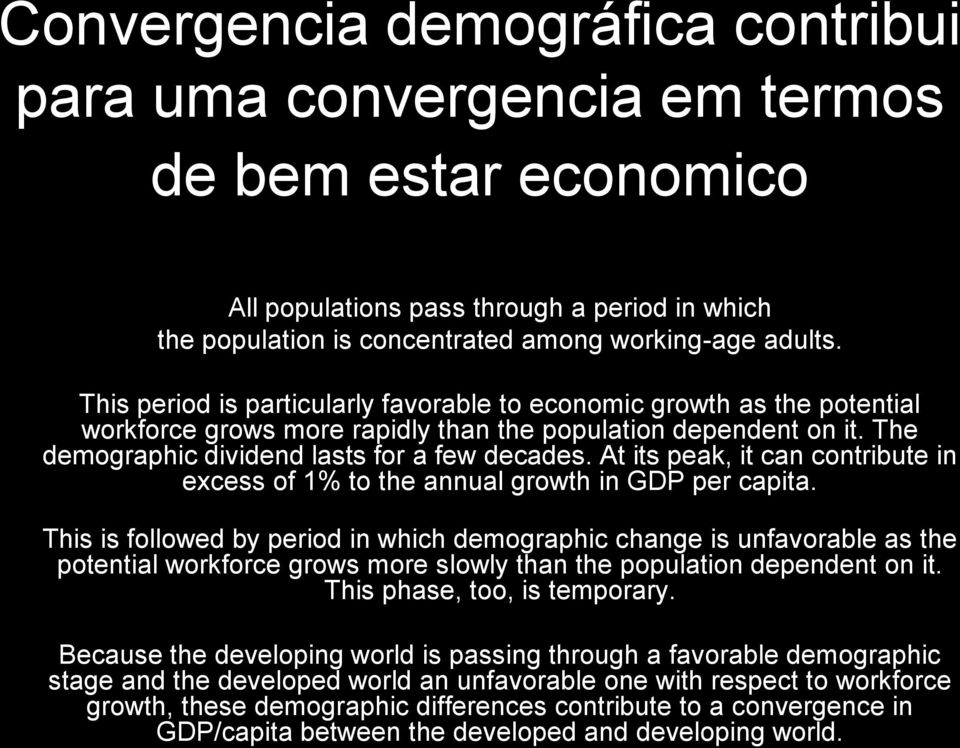 At its peak, it can contribute in excess of 1% to the annual growth in GDP per capita.