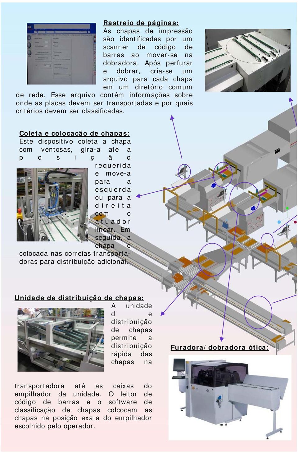 Esse arquivo contém informações sobre onde as placas devem ser transportadas e por quais critérios devem ser classificadas.