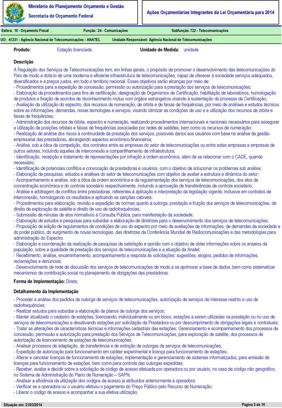 de oferecer à sociedade serviços adequados, diversificados e a preços justos, em todo o território nacional.