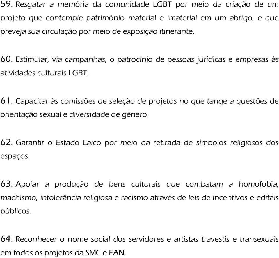 Capacitar às comissões de seleção de projetos no que tange a questões de orientação sexual e diversidade de gênero. 62.