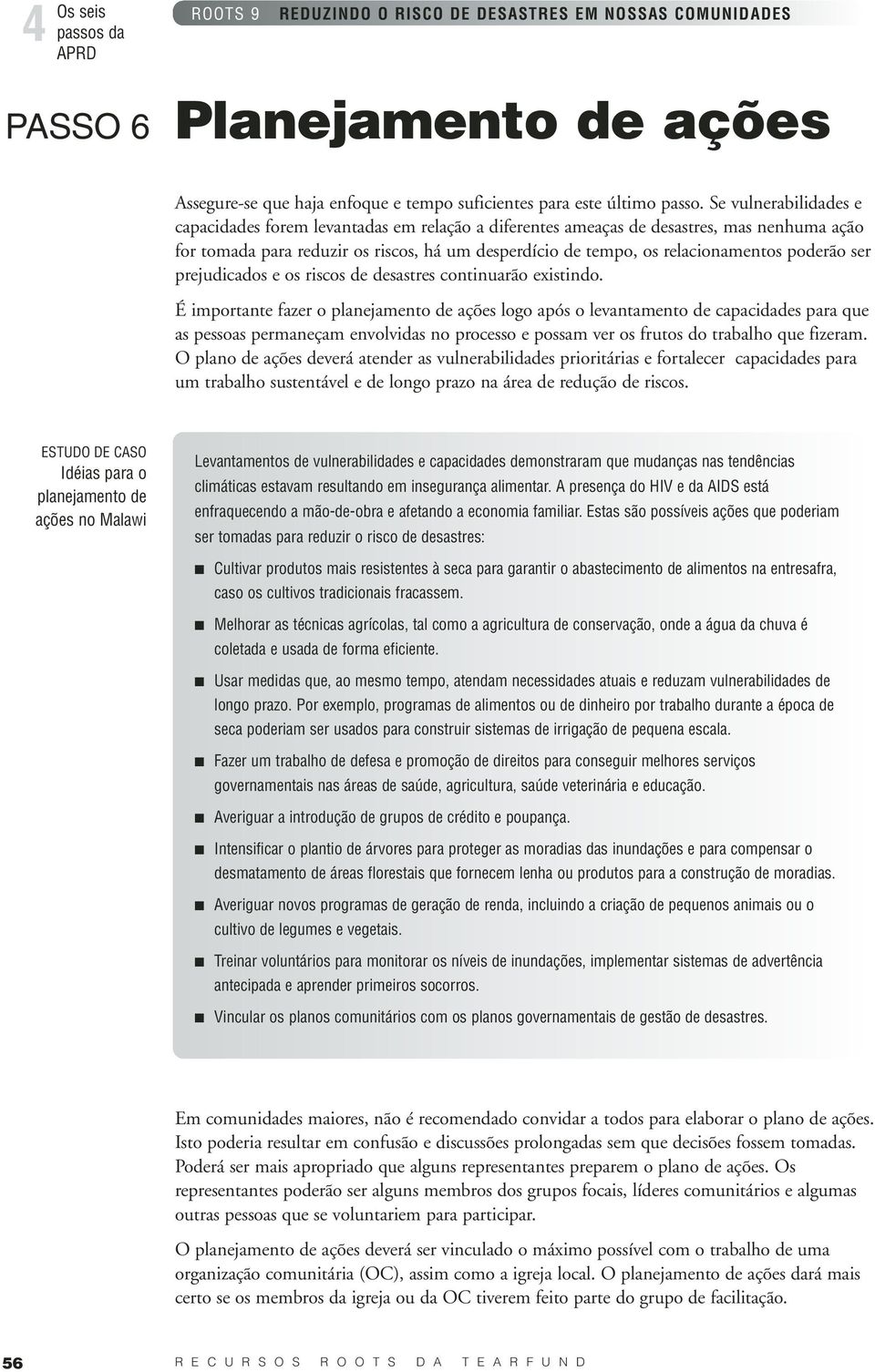 poderão ser prejudicados e os riscos de desastres continuarão existindo.