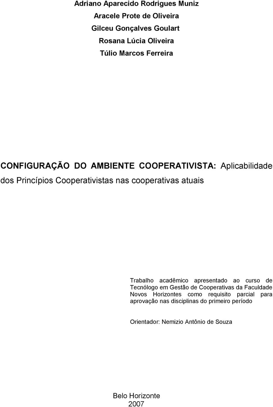 Trabalho acadêmico apresentado ao curso de Tecnólogo em Gestão de Cooperativas da Faculdade Novos Horizontes como