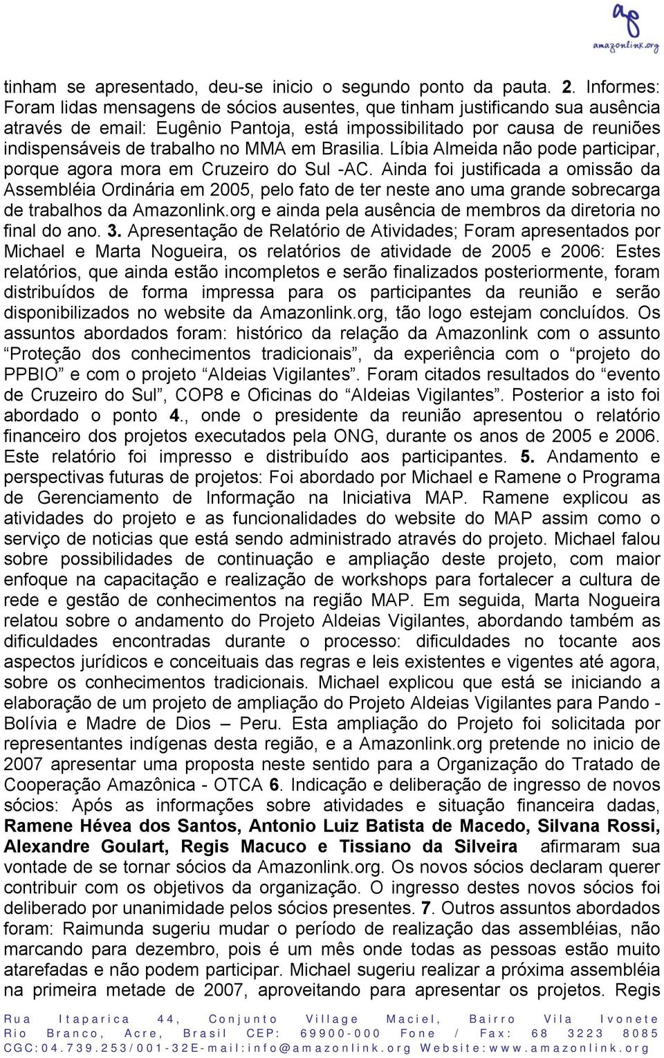 MMA em Brasilia. Líbia Almeida não pode participar, porque agora mora em Cruzeiro do Sul -AC.