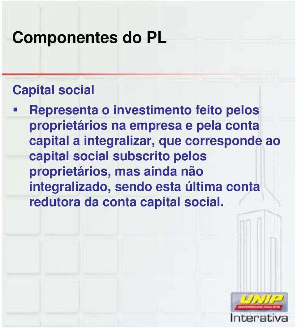 corresponde ao capital social subscrito pelos proprietários, mas ainda