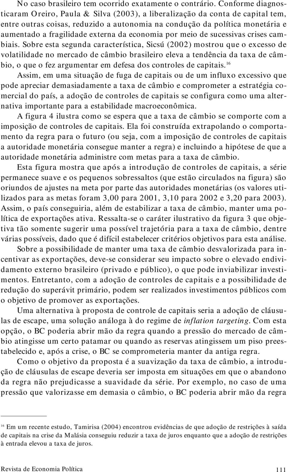 externa da economia por meio de sucessivas crises cambiais.