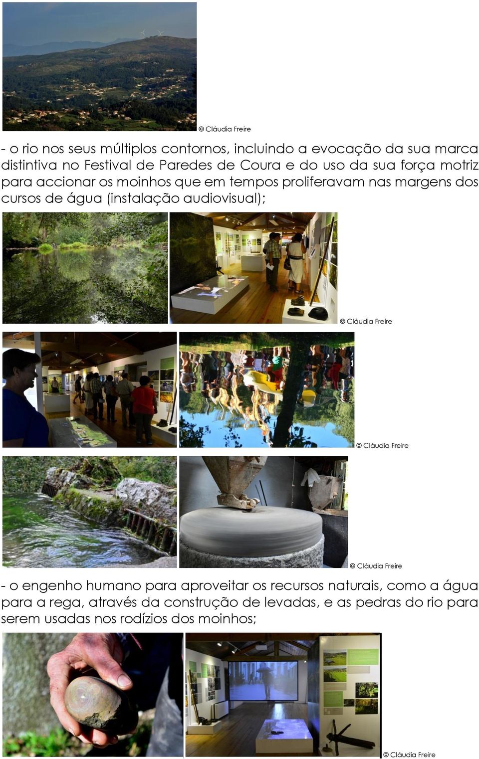 cursos de água (instalação audiovisual); - o engenho humano para aproveitar os recursos naturais, como a