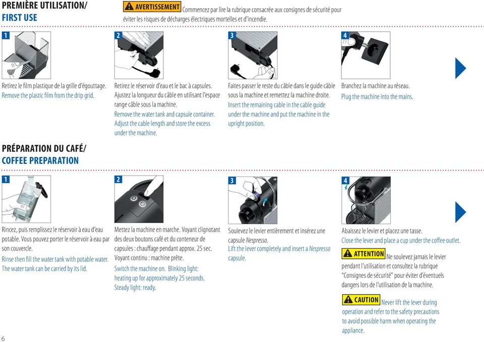 Insert the remaining cable in the cable guide under the machine and put the machine in the upright position. Branchez la machine au réseau. Plug the machine into the mains.