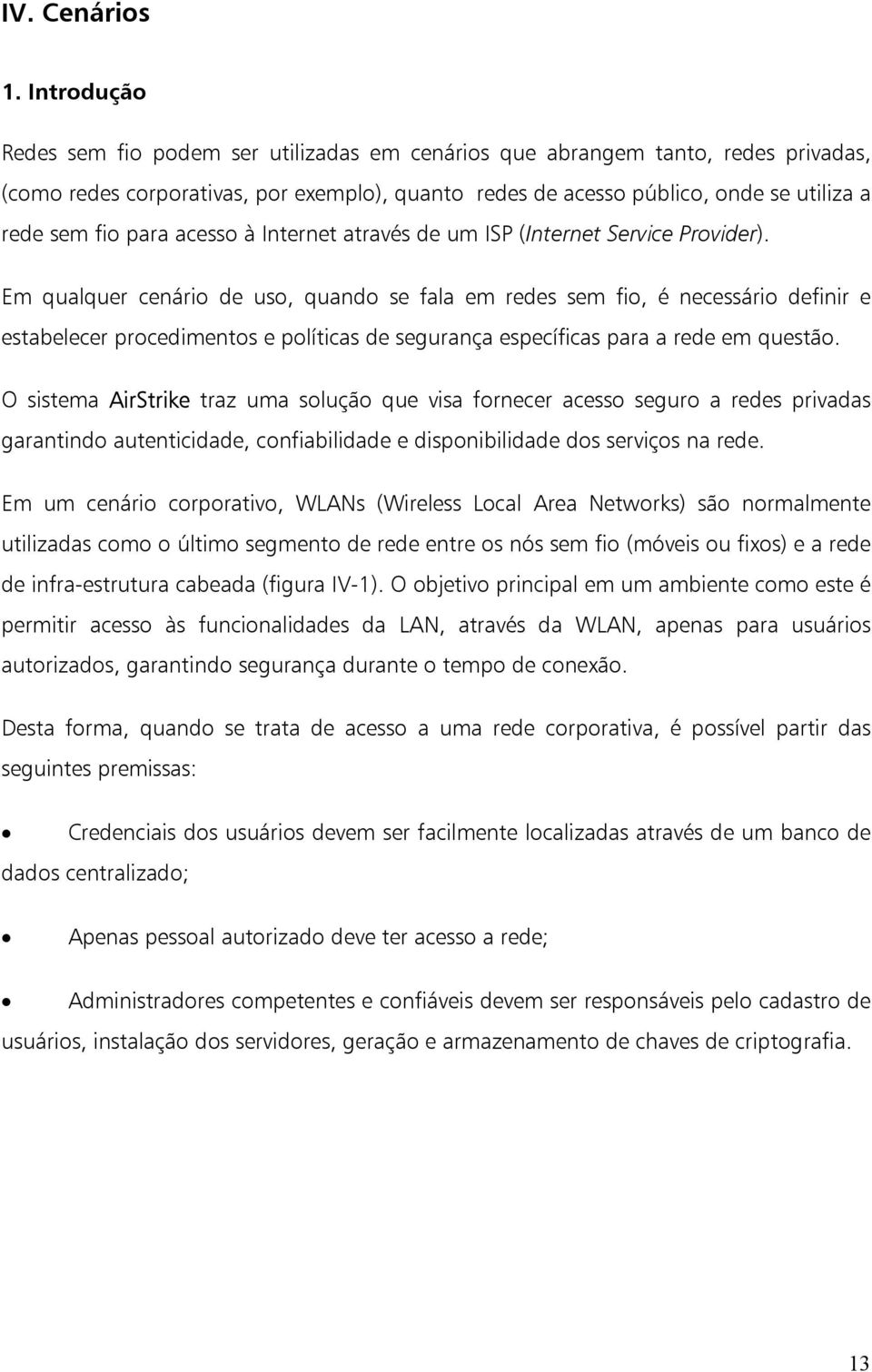 para acesso à Internet através de um ISP (Internet Service Provider).