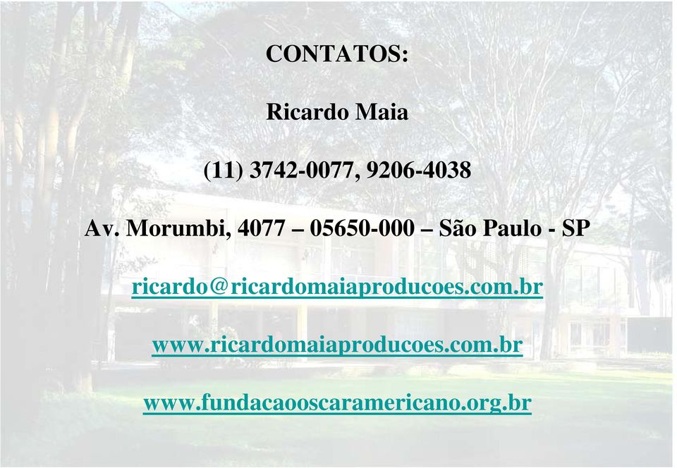 ricardo@ricardomaiaproducoes.com.br www.