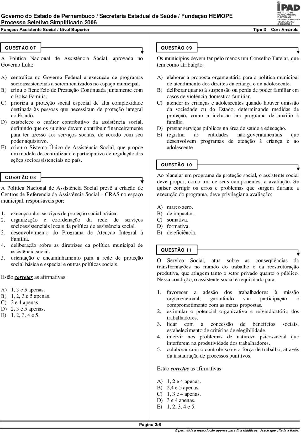 C) prioriza a proteção social especial de alta complexidade destinada às pessoas que necessitam de proteção integral do Estado.