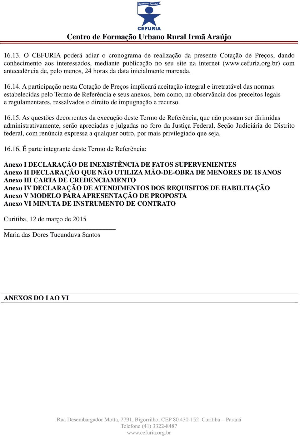 24 horas da data inicialmente marcada. 16.14.