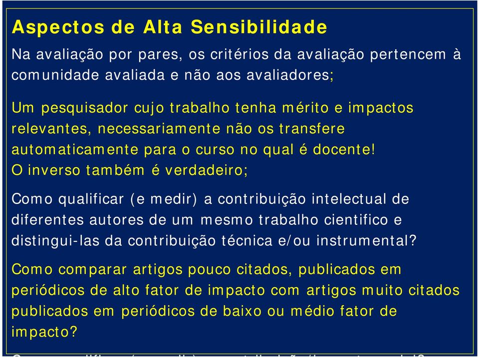 O inverso também é verdadeiro; Como qualificar (e medir) a contribuição intelectual de diferentes autores de um mesmo trabalho cientifico e distingui-las da contribuição