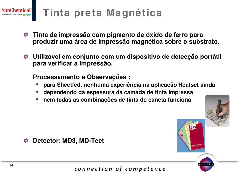 Utilizável em conjunto com um dispositivo de detecção portátil para verificar a impressão.