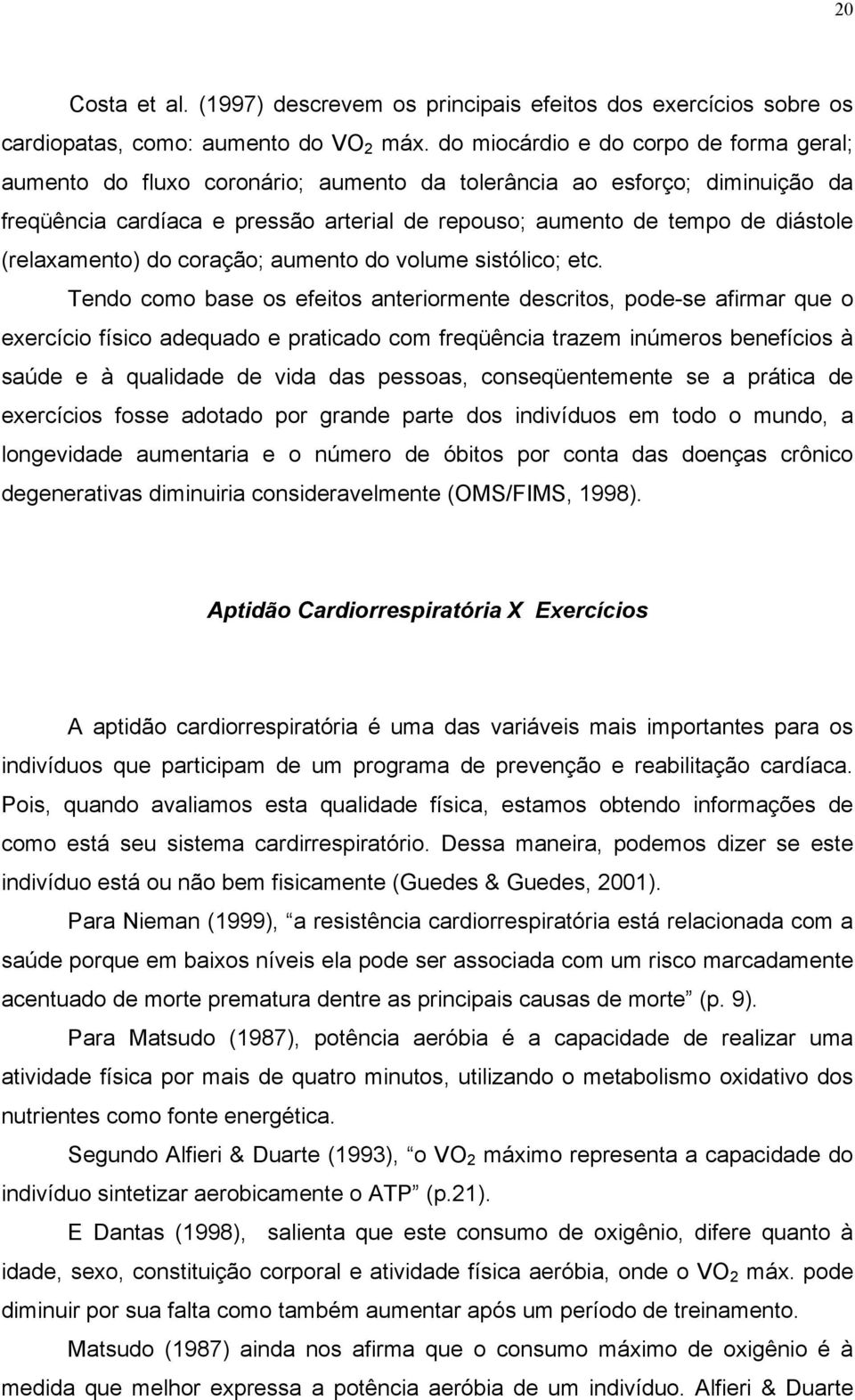 (relaxamento) do coração; aumento do volume sistólico; etc.