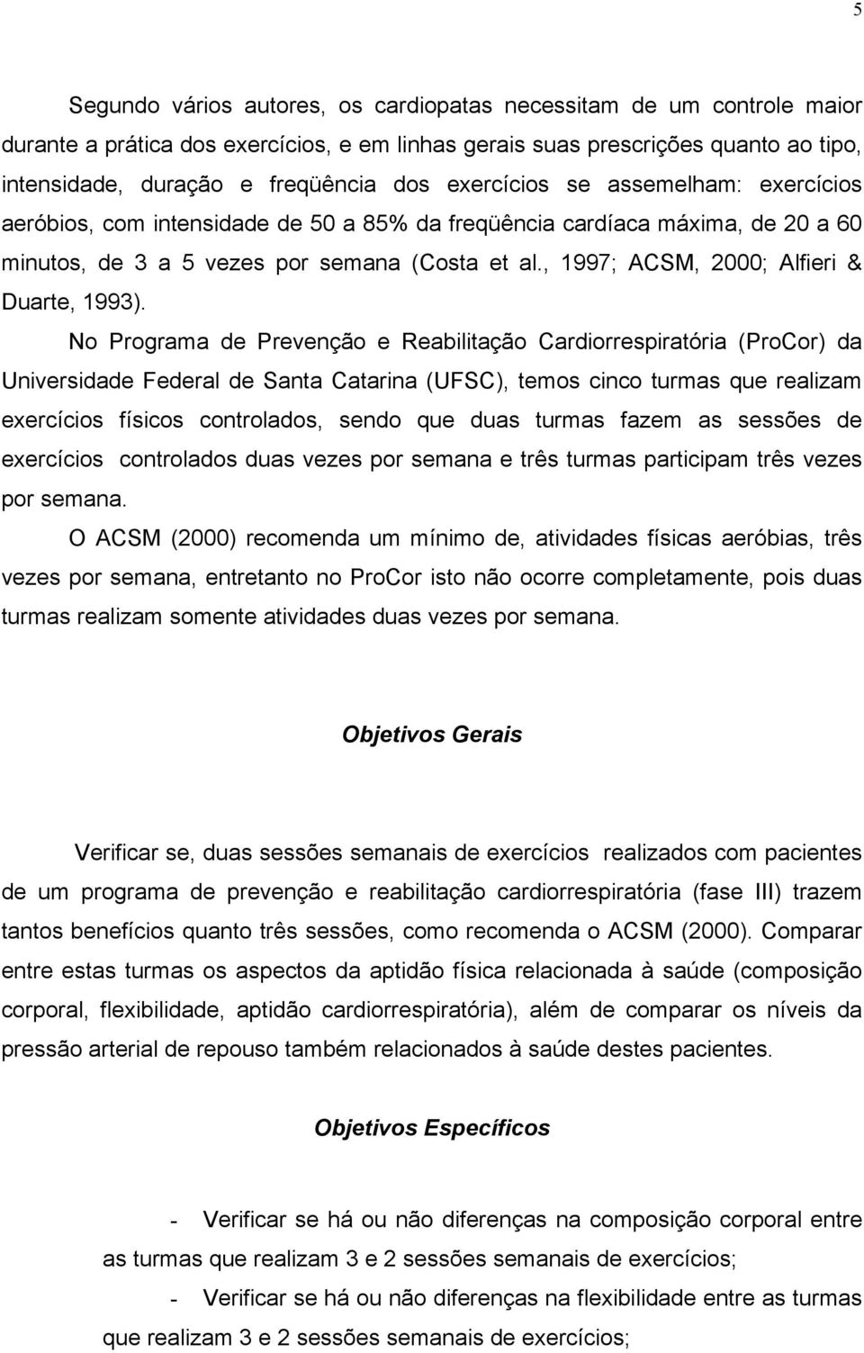 , 1997; ACSM, 2000; Alfieri & Duarte, 1993).