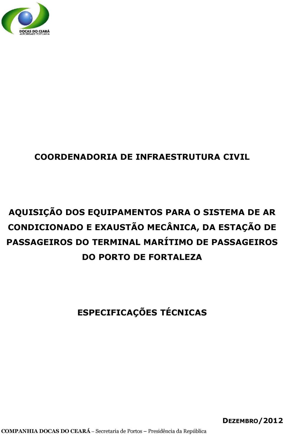 TERMINAL MARÍTIMO DE PASSAGEIROS DO PORTO DE FORTALEZA ESPECIFICAÇÕES