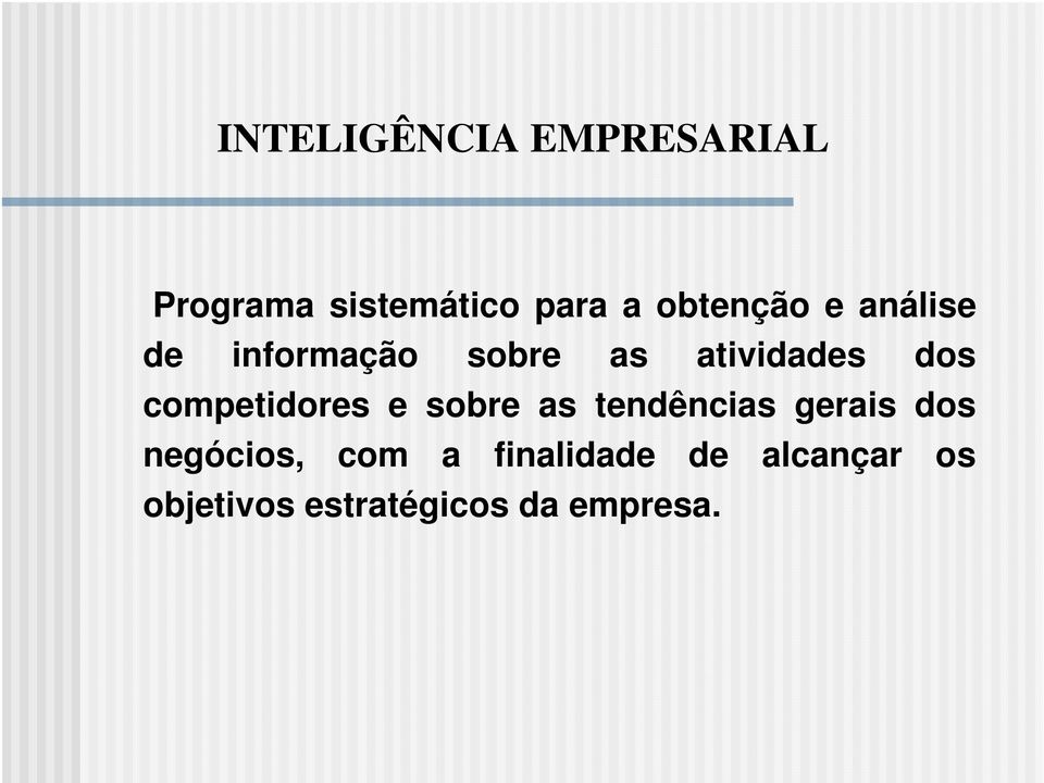 competidores e sobre as tendências gerais dos negócios,