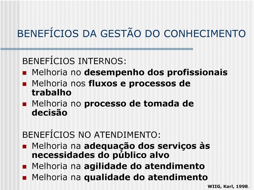 decisão BENEFÍCIOS NO ATENDIMENTO: Melhoria na adequação dos serviços às necessidades do